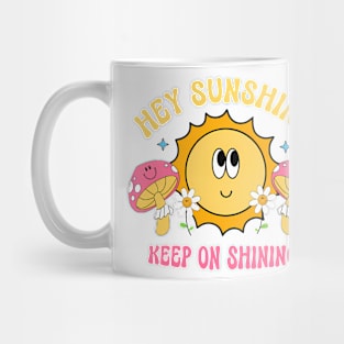 Hey, Sunshine Keep On Shining Mug